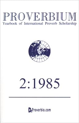 Proverbium: Yearbook of International Proverb Scholarship (No. 2, 1985)