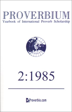 Proverbium: Yearbook of International Proverb Scholarship (No. 2, 1985) by Wolfgang Mieder