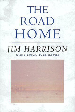 The Road Home by Jim Harrison