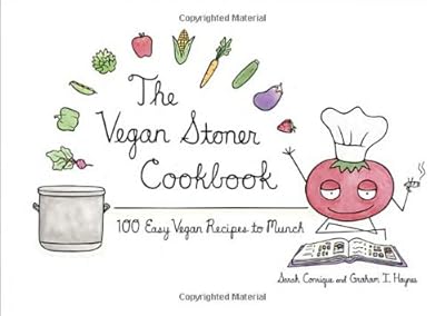 The Vegan Stoner Cookbook: 100 Easy Vegan Recipes to Munch