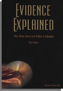 Evidence Explained: Citing History Sources from Artifacts to Cyberspace, Third Edition by Elizabeth Shown Mills