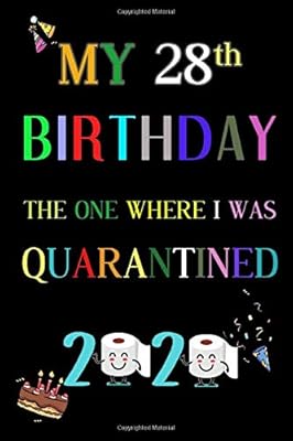 My 28th Birthday The One Where I Was Quarantined 2020: 28 Year Old Funny Quarantine Birthday Gifts for Female & Male