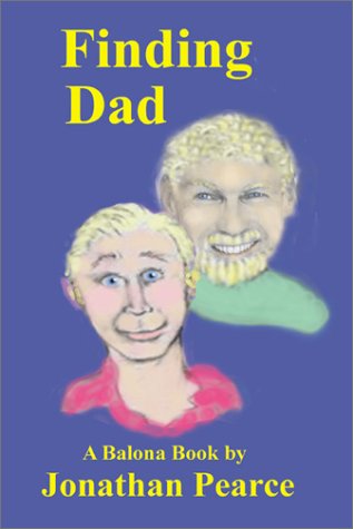 Finding Dad: A Quasi-Mystery Adventure Caper by Jonathan Pearce
