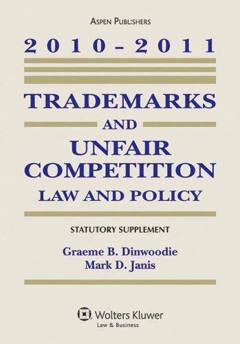 Trademarks & Unfair Competition Law 2010 Statutory Supplement by Graeme B. Dinwoodie