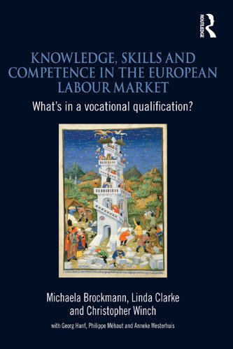 Knowledge, Skills and Competence in the European Labour Market: What’s in a Vocational Qualification? by Michaela Brockmann