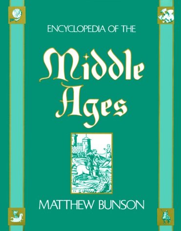 Encyclopedia of the Middle Ages by Matthew Bunson