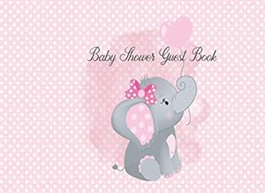 Baby Shower Guest Book: Elephant Pink Balloon Baby Shower Sign in book (Girl) with bonus Gifts Log Tracker by Lillian Rosie Designs