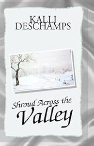 Shroud Across the Valley by Kalli Deschamps