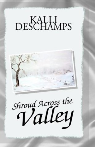 Shroud Across the Valley by Kalli Deschamps