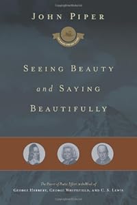 Seeing Beauty and Saying Beautifully: The Power of Poetic Effort in the Work of George Herbert, George Whitefield, and C. S. Lewis