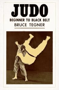 Judo: Beginner to Black Belt by Bruce Tegner