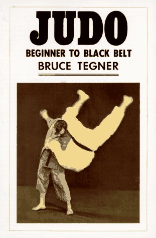 Judo: Beginner to Black Belt by Bruce Tegner