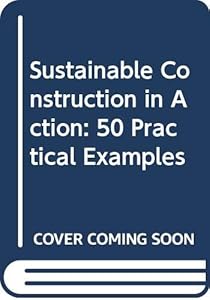 Sustainable Construction in Action by Peter Graham