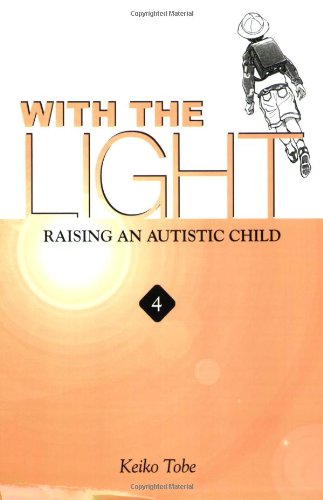 With the Light: Raising an Autistic Child, Vol. 4 by Keiko Tobe