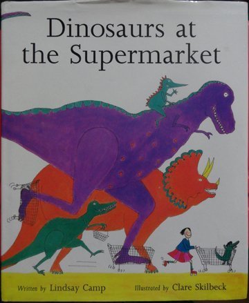 Dinosaurs at the Supermarket by Lindsay Camp