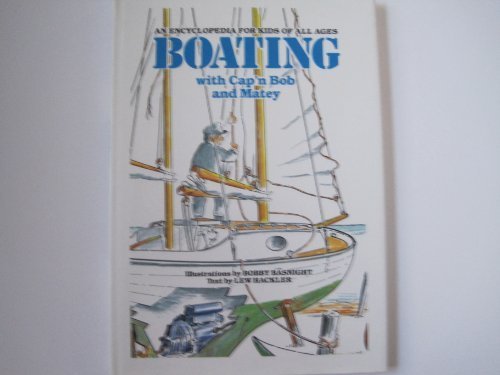 Boating With Cap'N Bob and Matey: An Encyclopedia for Kids of All Ages by Lew Hackler