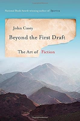 Beyond the First Draft: The Art of Fiction