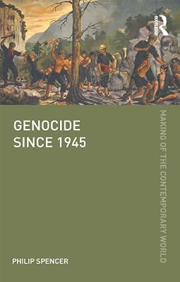 Genocide since 1945 (The Making of the Contemporary World)