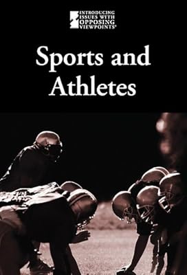 Sports and Athletes (Introducing Issues with Opposing Viewpoints)