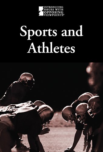 Sports and Athletes (Introducing Issues with Opposing Viewpoints) by NoÃ«l Merino