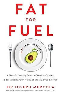 Fat for Fuel: A Revolutionary Diet to Combat Cancer, Boost Brain Power & increase your energy