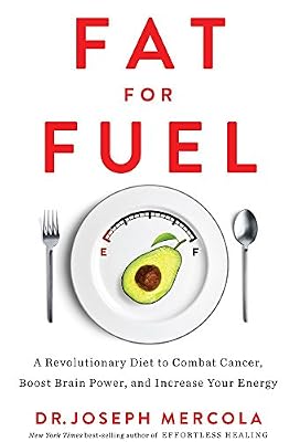 Fat for Fuel: A Revolutionary Diet to Combat Cancer, Boost Brain Power & increase your energy