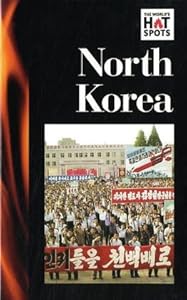 The World's Hot Spots - North Korea by Debra A. Miller