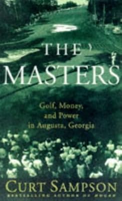 The Masters: Golf, Money, and Power in Augusta, Georgia