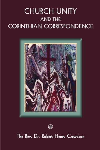 Church Unity and the Corinthian Correspondence by Robert Crewdson