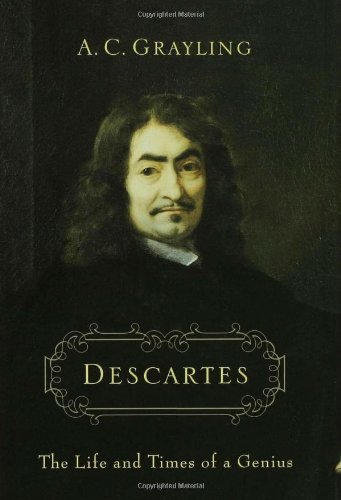 Descartes: The Life and times of a Genius by A.C. Grayling