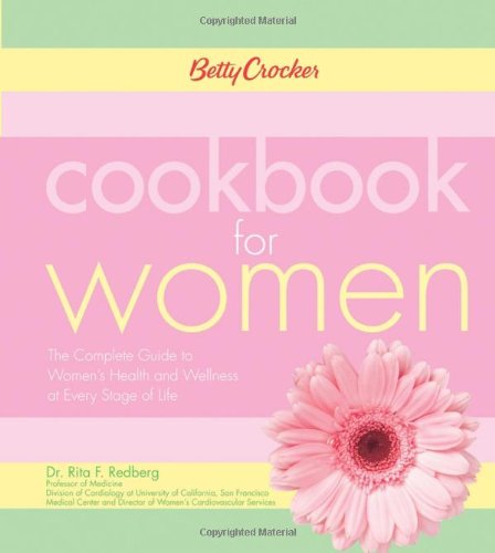 Betty Crocker Cookbook for Women: The Complete Guide to Women's Health and Wellness at Every Stage of Life by Betty Crocker Editors