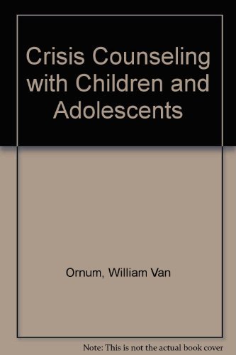 Crisis Counseling With Children and Adolescents: A Guide for Non-Professional Counselors by John B. Mordock