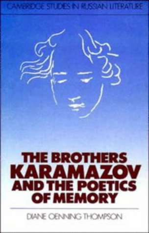 The Brothers Karamazov and the Poetics of Memory (Cambridge Studies in Russian Literature) by Diane Oenning Thompson