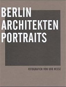 Berlin Architects Portraits by Udo Hesse
