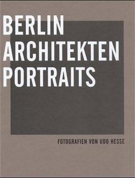 Berlin Architects Portraits by Udo Hesse