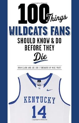 100 Things Wildcats Fans Should Know &amp; Do Before They Die