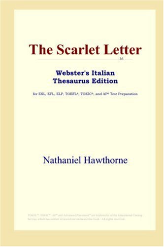 The Scarlet Letter (Webster's Italian Thesaurus Edition) by Nathaniel Hawthorne