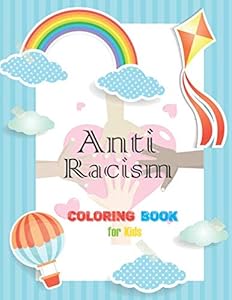 Anti Racism Coloring Book For Kids: The Perfect Way to Talk about Racism to your Child by discovering other Cultures (Anti Racist Coloring Book) 40 Illustrations High Quality by Naturist Publishing
