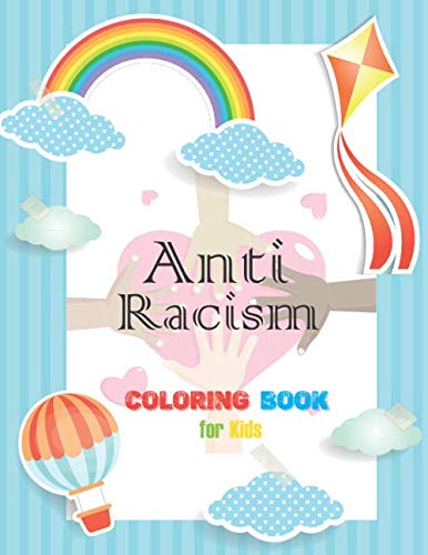 Anti Racism Coloring Book For Kids: The Perfect Way to Talk about Racism to your Child by discovering other Cultures (Anti Racist Coloring Book) 40 Illustrations High Quality by Naturist Publishing