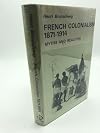 French Colonialism 1871-1914 Myths and Realities