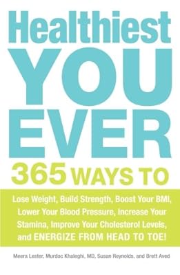 Healthiest You Ever: 365 Ways to Lose Weight, Build Strength, Boost Your BMI, Lower Your Blood Pressure, Increase Your Stamina, Improve Your Cholesterol Levels, and Energize from Head to Toe!