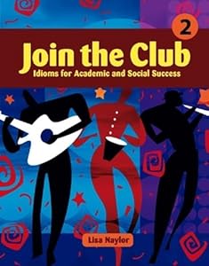 Join the Club: Idioms for Academic and Social Success (Book 2)