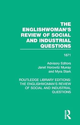 The Englishwoman's Review of Social and Industrial Questions: 1871 (Routledge Library Editions: The Englishwoman's Review of Social and Industrial Questions Book 4)