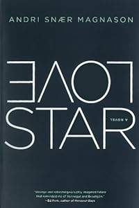 LoveStar: A Novel by Andri Snaer Magnason  ,