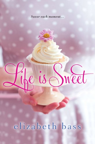 Life is Sweet by Elizabeth Bass
