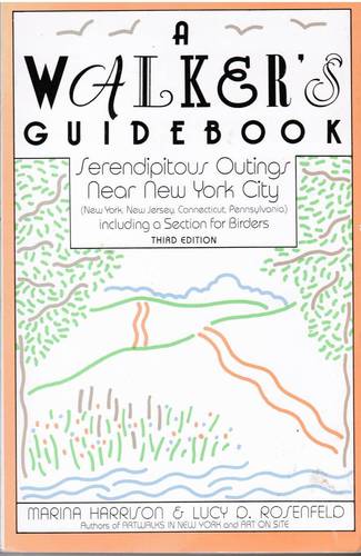 A Walker's Guidebook: Serendipitous Outings Near New York City, Including a Section for Birders by Marina Harrison