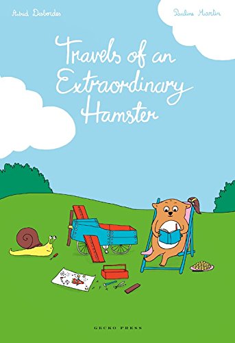 Travels of an Extraordinary Hamster by Astrid Desbordes