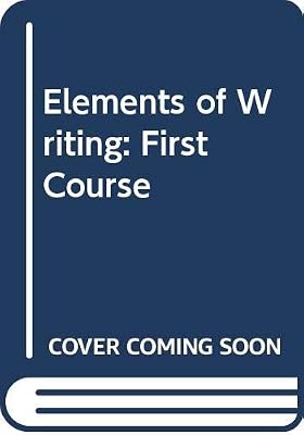 Elements of Writing: First Course