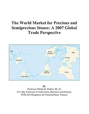 The World Market for Precious and Semiprecious Stones: A 2007 Global Trade Perspective