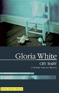 Cry Baby (A Ronnie Ventana Mystery) by Gloria White